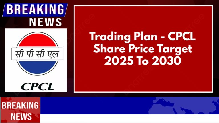 Trading Plan – CPCL Share Price Target 2025 To 2030