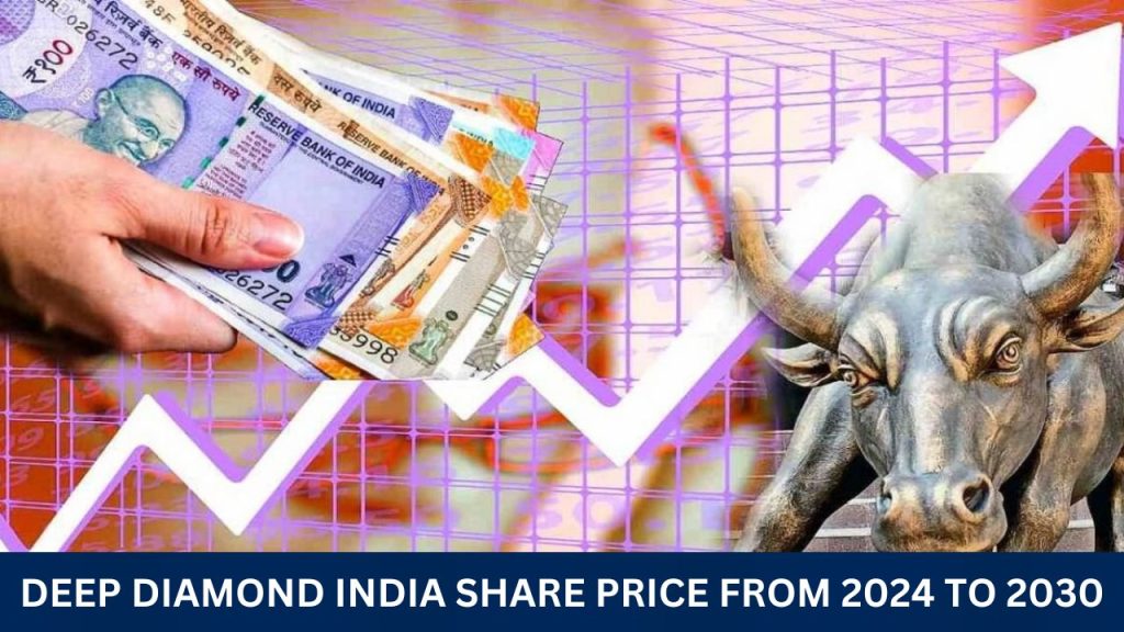 Deep Diamond India Share Price From 2024 To 2030