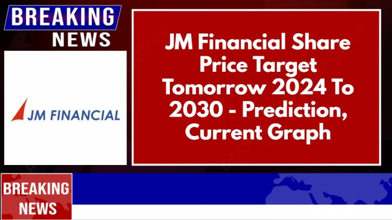 JM Financial Share Price Target Tomorrow 2024 To 2030 – Prediction, Current Graph