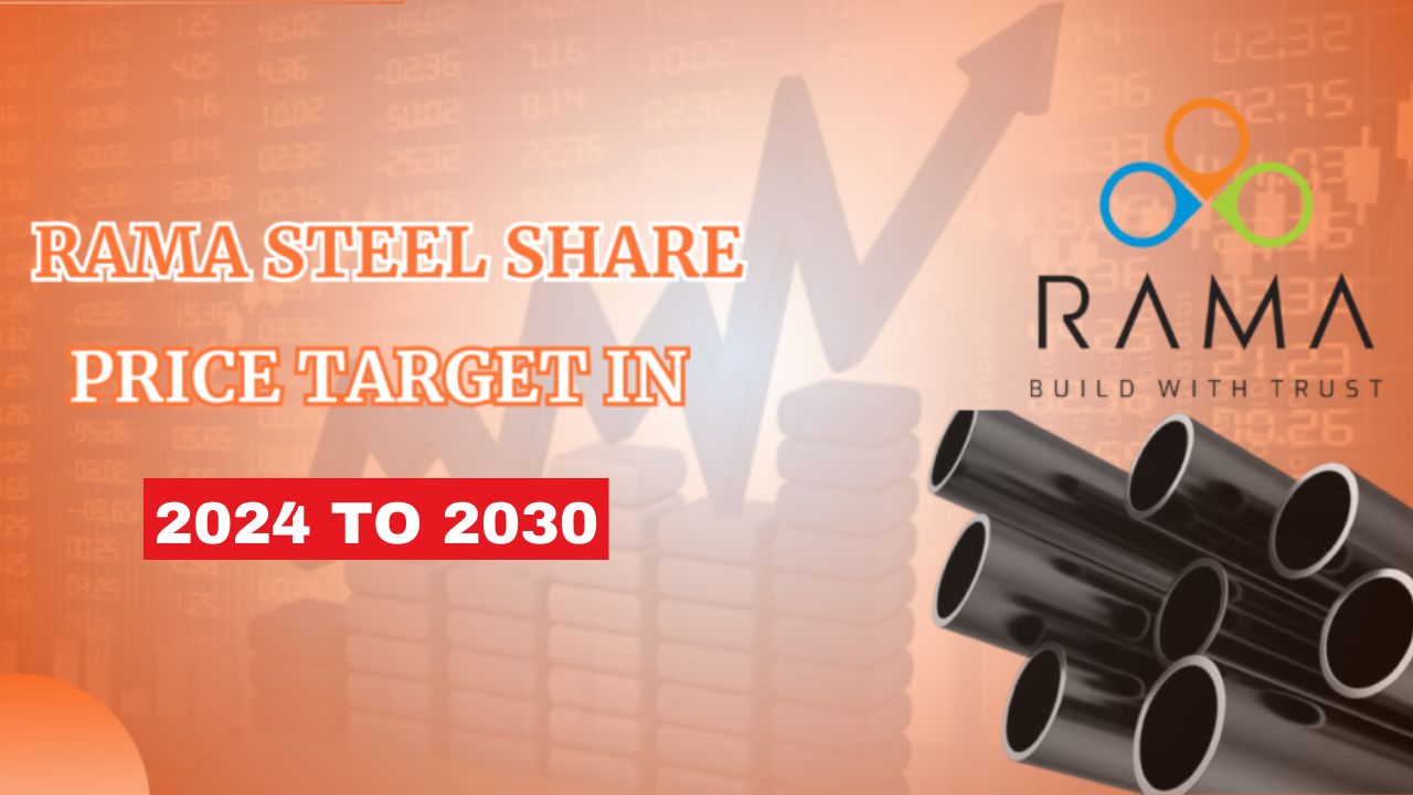 RAMA Steel Share Price Target Tomorrow 2024 To 2030