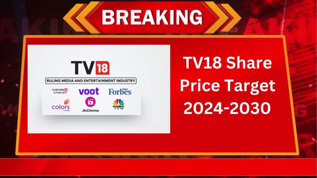 TV 18 Broadcast Limited Share Price Target 2024 To 2030