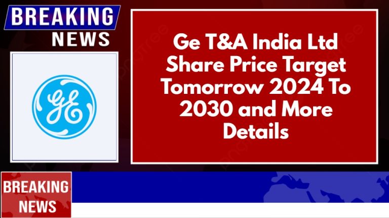 Ge T&A India Ltd Share Price Target