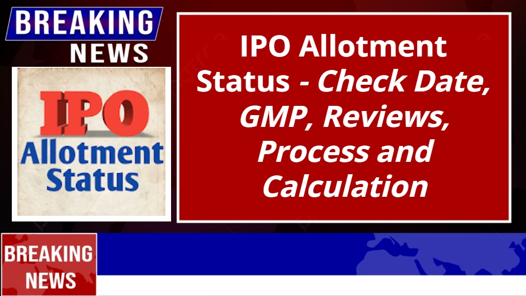 IPO Allotment Status – Check Date, GMP, Reviews, Process and ...