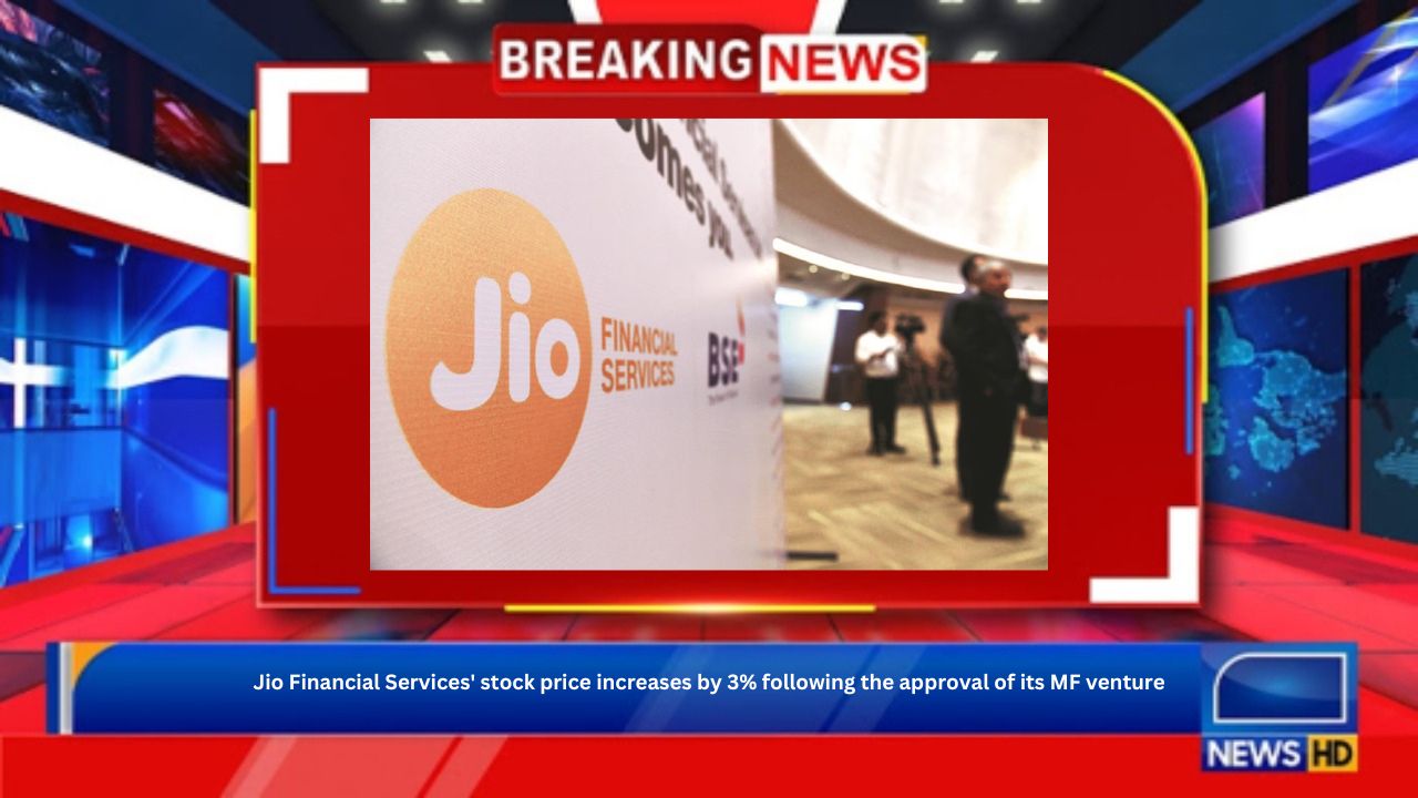 Jio Financial Services' stock price increases by 3% following the approval of its MF venture