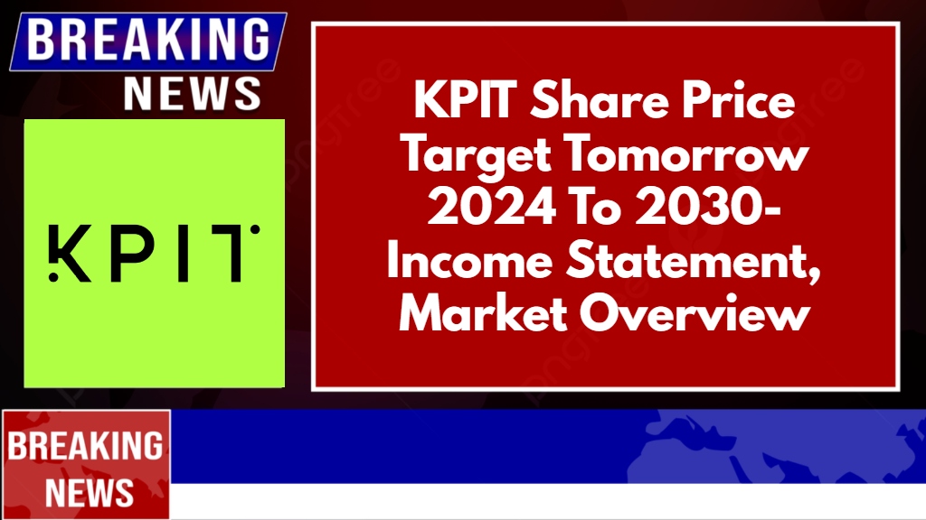 KPIT Share Price Target Tomorrow 2024 To 2030- Income Statement, Market ...