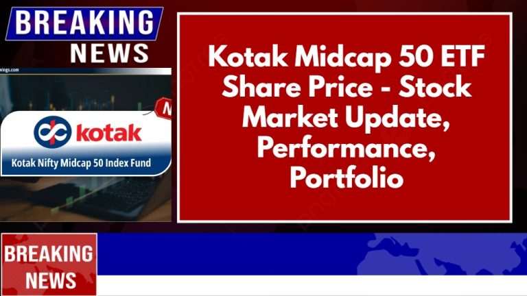 Kotak Midcap 50 ETF Share Price – Stock Market Update, Performance, Portfolio