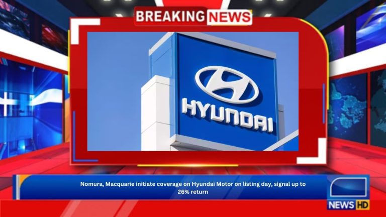 Nomura, Macquarie initiate coverage on Hyundai Motor on listing day, signal up to 26% return