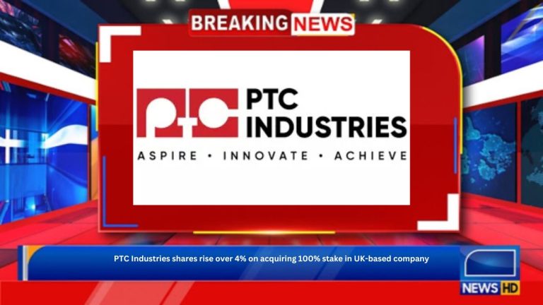 PTC Industries shares rise over 4% on acquiring 100% stake in UK-based company