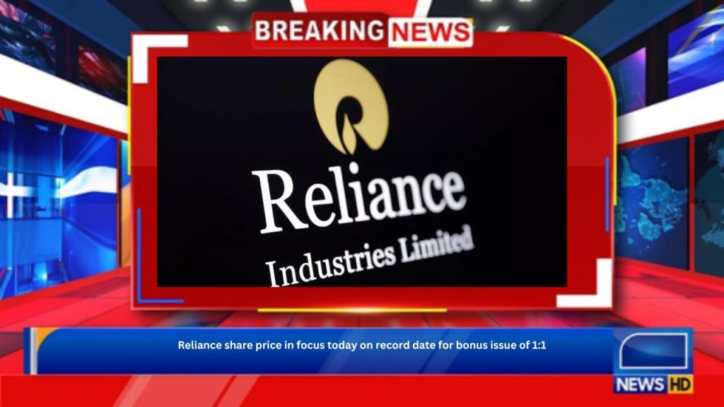 Reliance share price in focus today on record date for bonus issue of 1:1