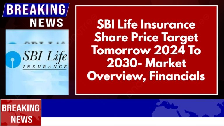 SBI Life Insurance Share Price Target Tomorrow 2024 To 2030- Market Overview, Financials