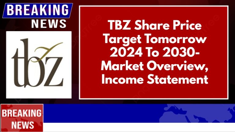 TBZ Share Price Target Tomorrow 2024 To 2030- Market Overview, Income Statement