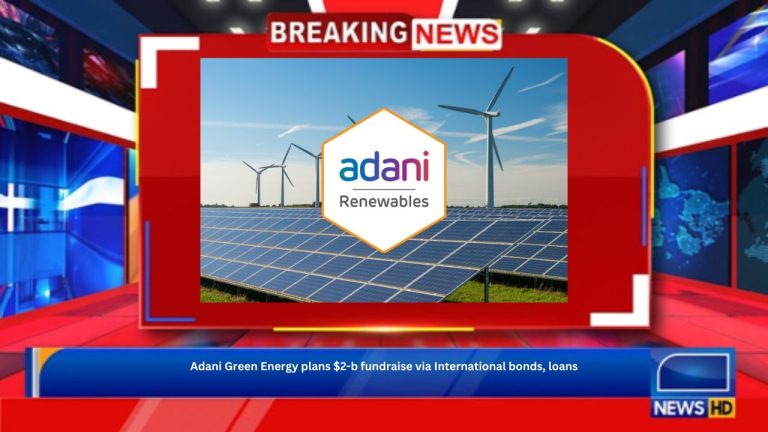 Adani Green Energy plans $2-b fundraise via International bonds, loans