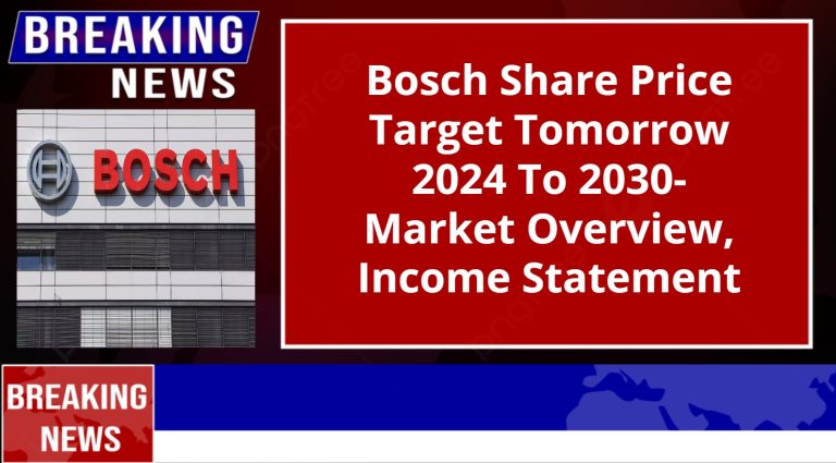 Bosch Share Price Target Tomorrow 2024 To 2030- Market Overview, Income Statement