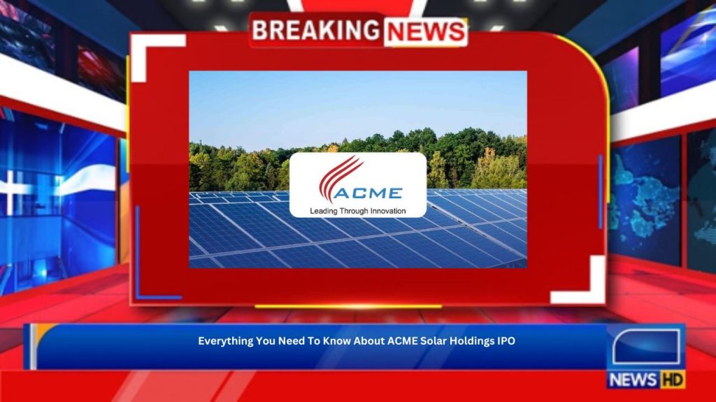 Everything You Need To Know About ACME Solar Holdings IPO