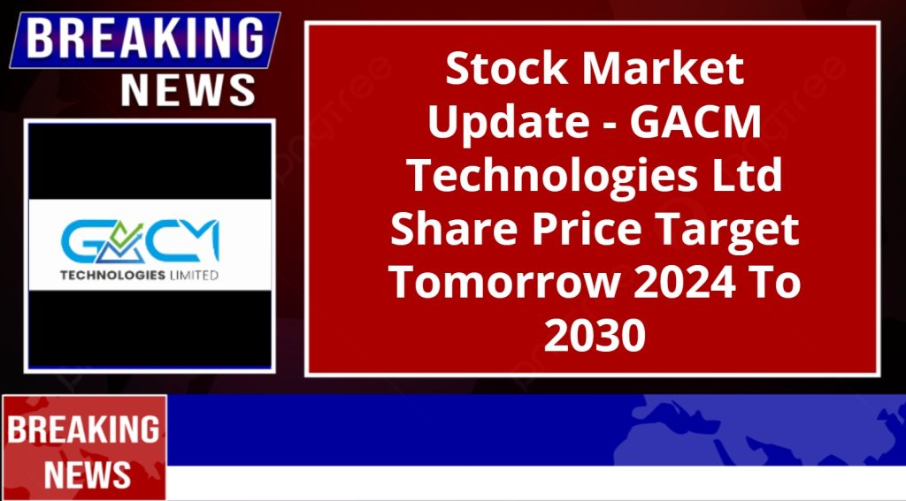 GACM Technologies Ltd Share Price Target