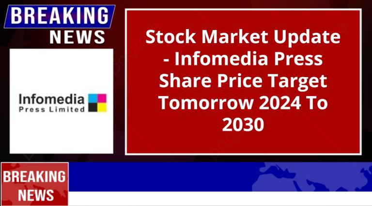 Stock Market Update – Infomedia Press Share Price Target Tomorrow 2024 To 2030