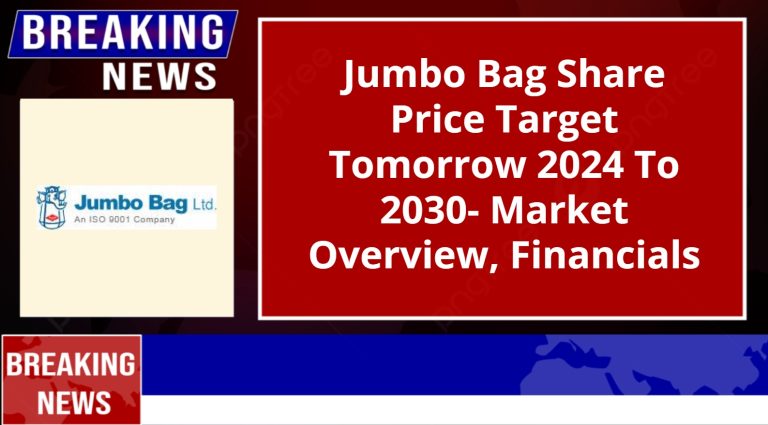 Jumbo Bag Share Price Target Tomorrow 2024 To 2030- Market Overview, Financials