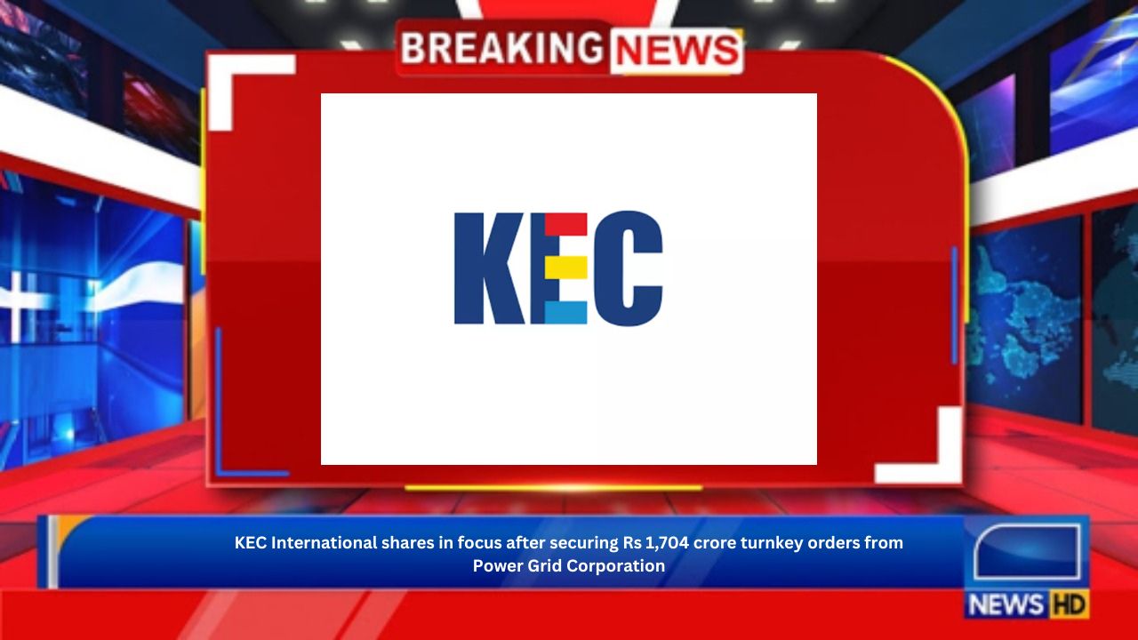 KEC International shares in focus after securing Rs 1,704 crore turnkey orders from Power Grid Corporation