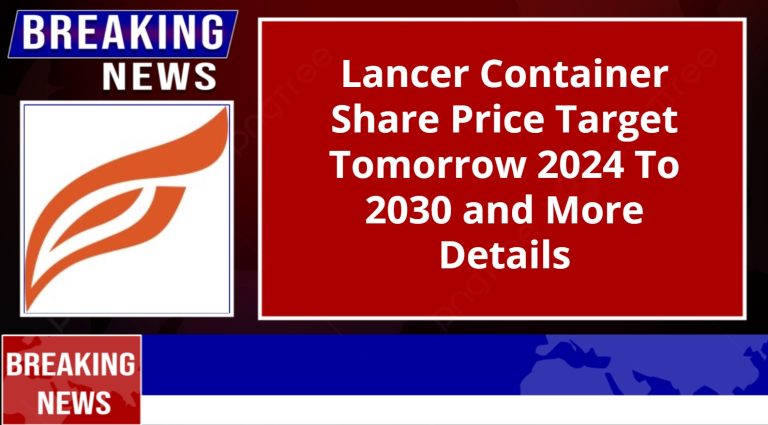 Lancer Container Share Price Target Tomorrow 2024 To 2030 and More Details