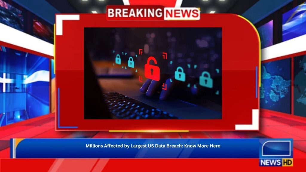 Millions Affected by Largest US Data Breach: Know More Here