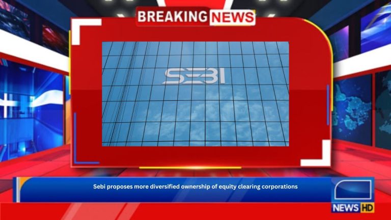 Sebi proposes more diversified ownership of equity clearing corporations