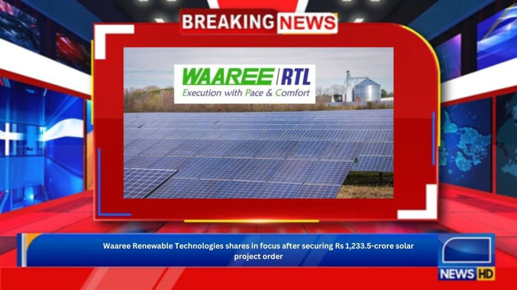 Waaree Renewable Technologies shares in focus after securing Rs 1,233.5-crore solar project order