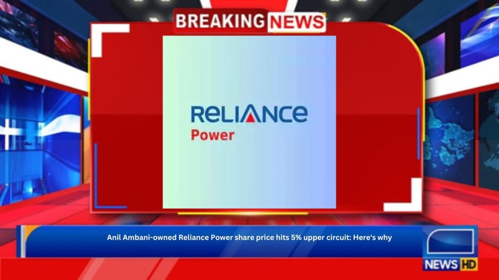 Anil Ambani-owned Reliance Power share price hits 5% upper circuit: Here's why