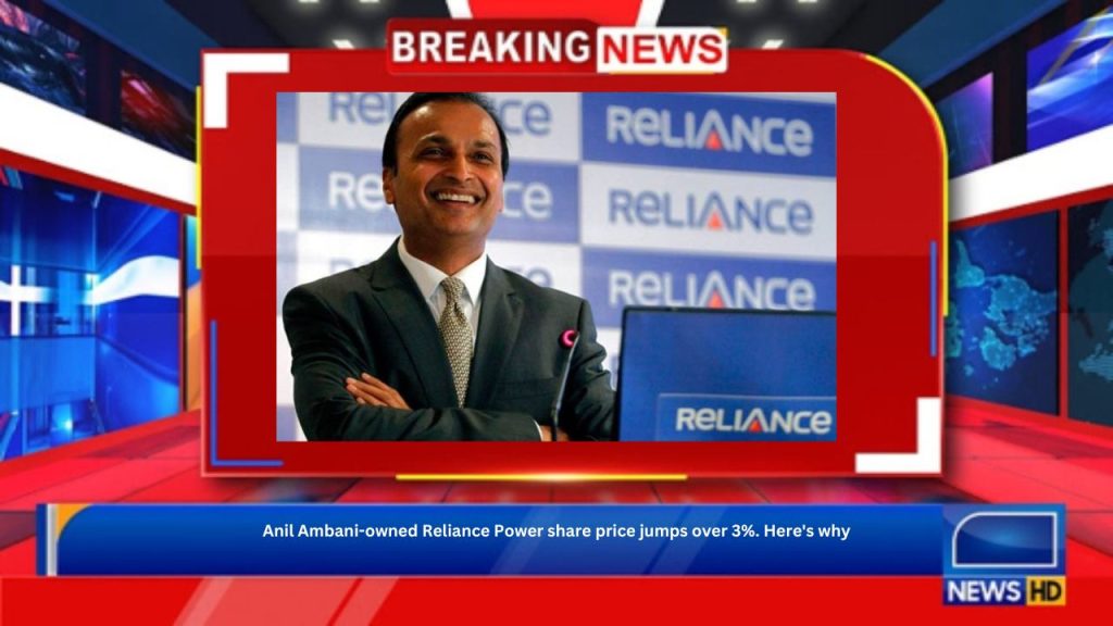 Anil Ambani-owned Reliance Power share price jumps over 3%. Here's why