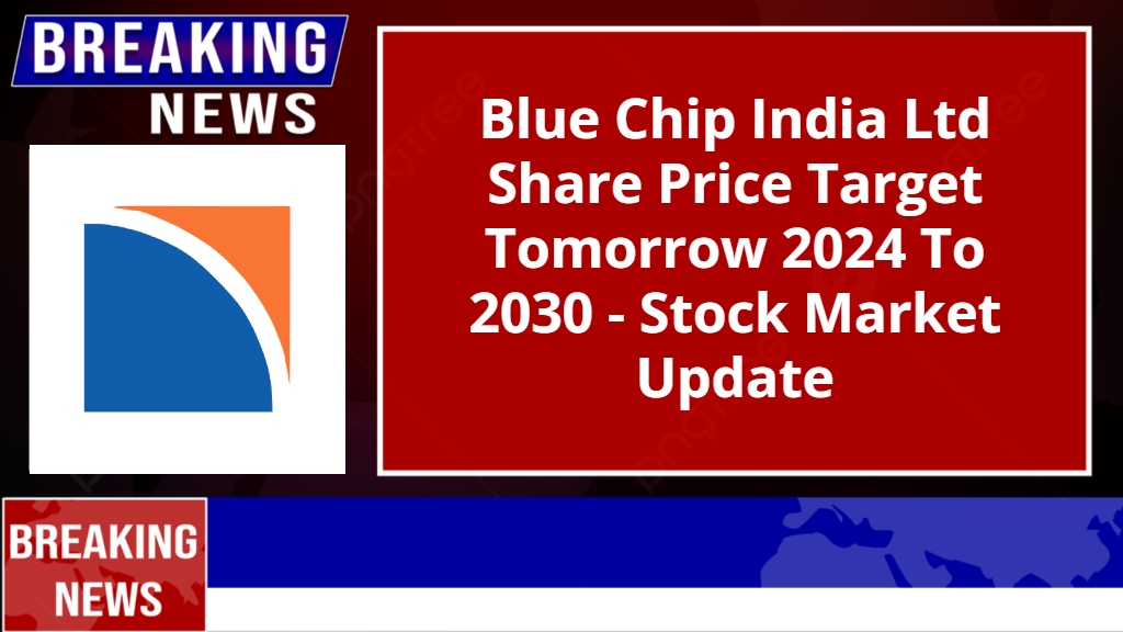 Blue Chip India Ltd Share Price Target