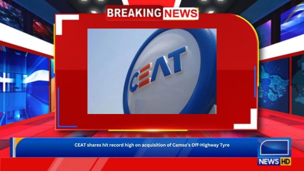 CEAT shares hit record high on acquisition of Camso’s Off-Highway Tyre