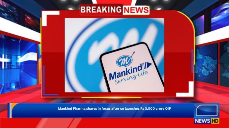 Mankind Pharma shares in focus after co launches Rs 3,000 crore QIP