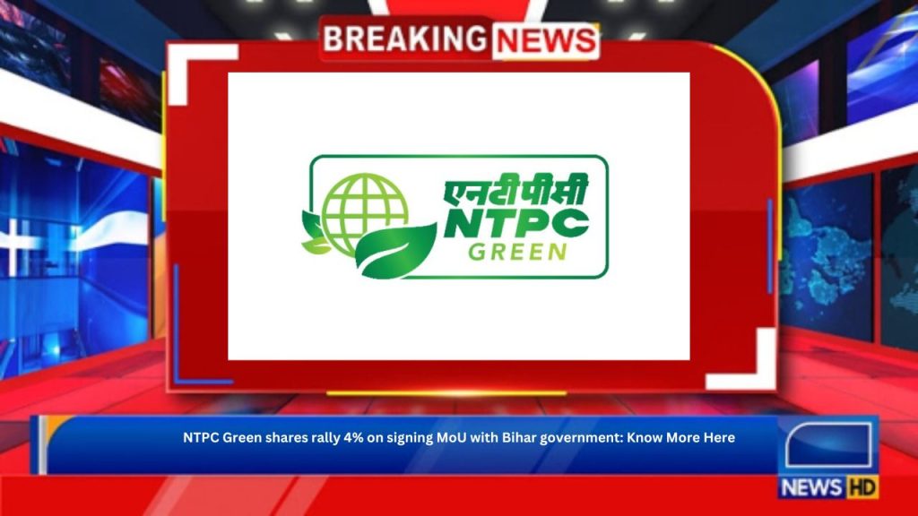 NTPC Green shares rally 4% on signing MoU with Bihar government: Know More Here