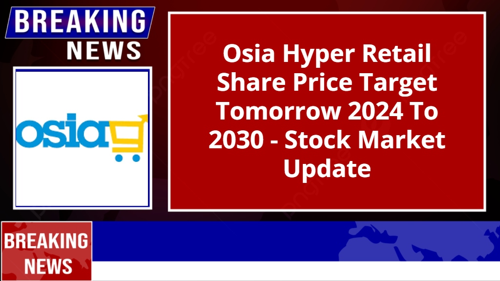 Osia Hyper Retail Share Price Target