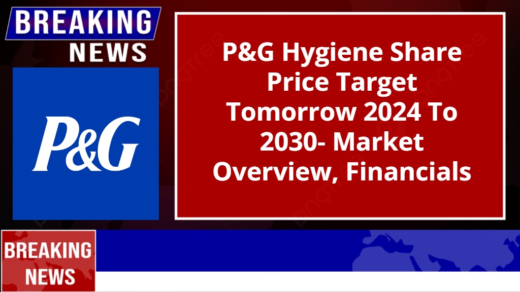 P&G Hygiene Share Price Target