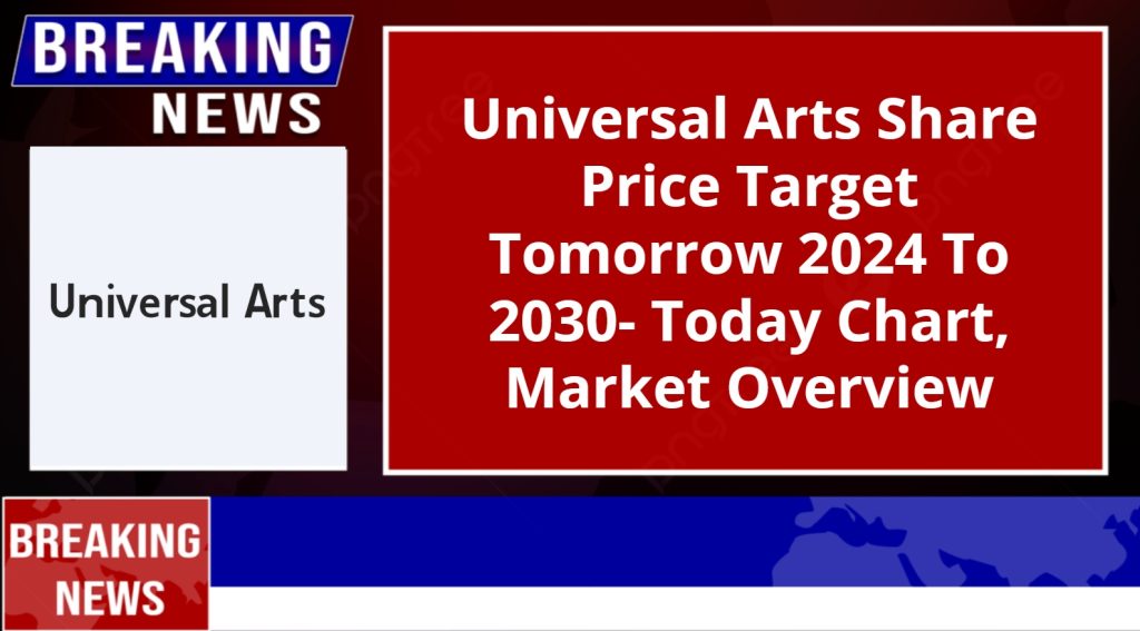 Universal Arts Share Price Target