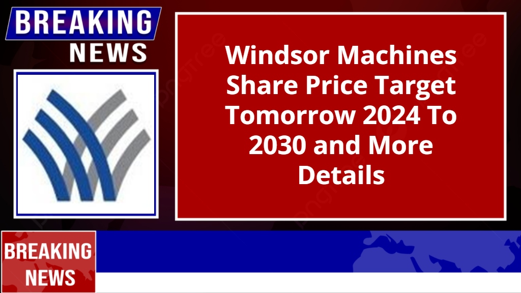 Windsor Machines Share Price Target