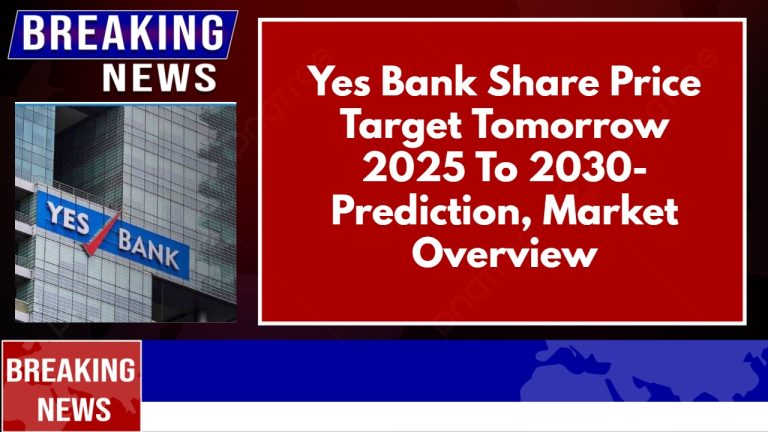 Yes Bank Share Price Target Tomorrow 2025 To 2030- Prediction, Market Overview