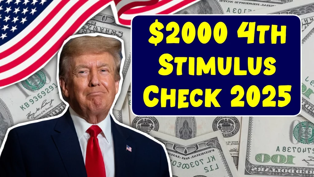 $2,000 4th Stimulus Check Announced for 2025 – Are You Eligible?