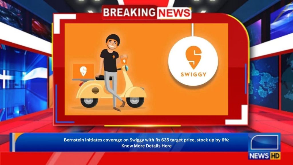 Bernstein initiates coverage on Swiggy with Rs 635 target price, stock up by 6%: Know More Details Here