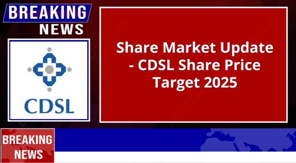 CDSL Share Price Target 2025