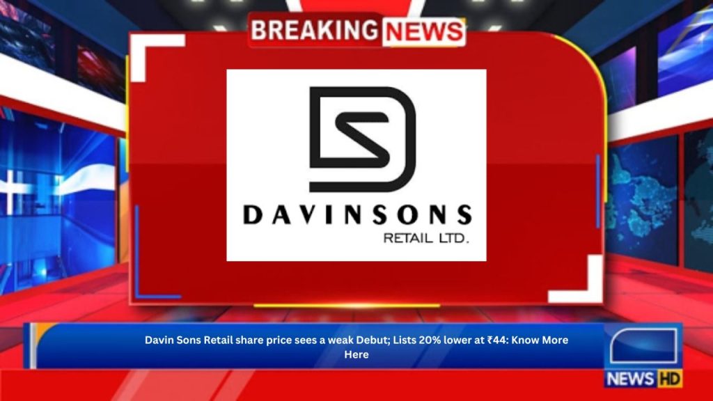 Davin Sons Retail share price sees a weak Debut; Lists 20% lower at ₹44: Know More Here