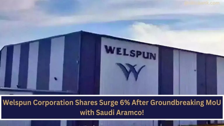 Welspun Corporation Shares Surge 6% After Groundbreaking MoU with Saudi Aramco!