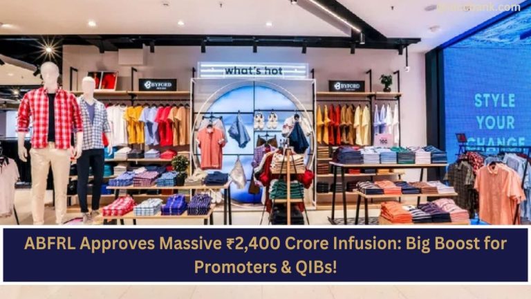 ABFRL Approves Massive ₹2,400 Crore Infusion: Big Boost for Promoters & QIBs!