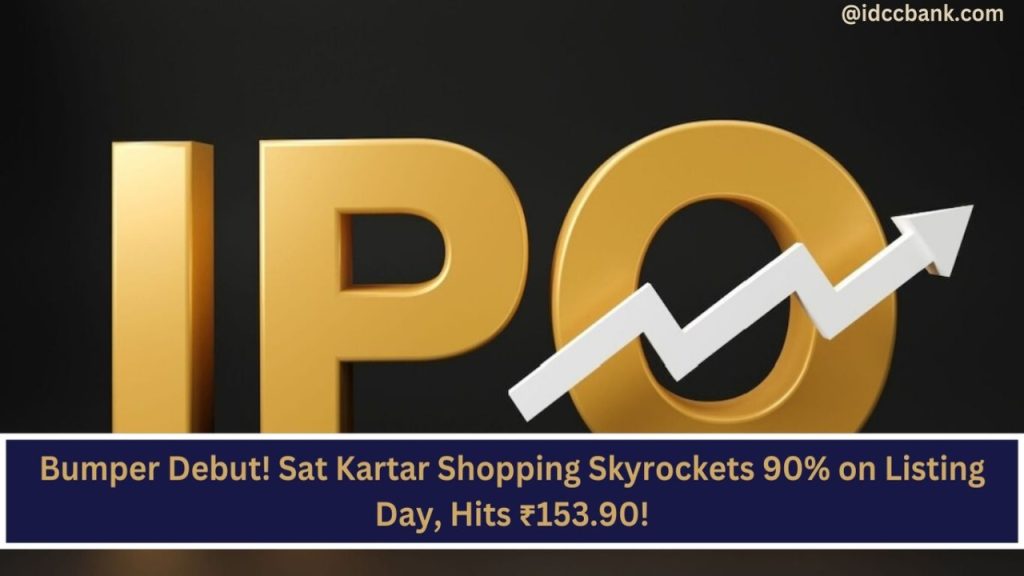 Bumper Debut! Sat Kartar Shopping Skyrockets 90% on Listing Day, Hits ₹153.90!