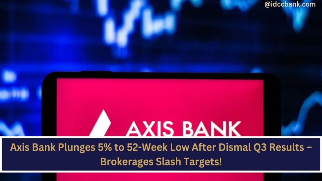 Axis Bank Plunges 5% to 52-Week Low After Dismal Q3 Results – Brokerages Slash Targets!