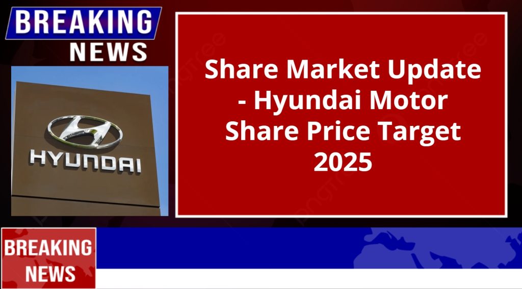 Hyundai Motor Share Price Target 2025