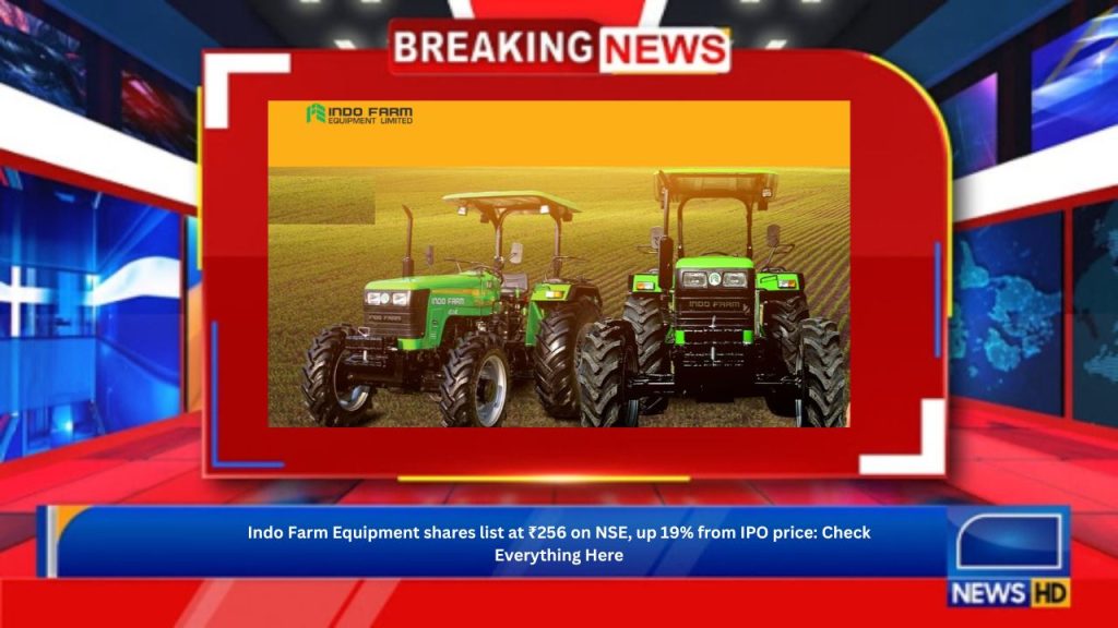 Indo Farm Equipment shares list at ₹256 on NSE, up 19% from IPO price: Check Everything Here