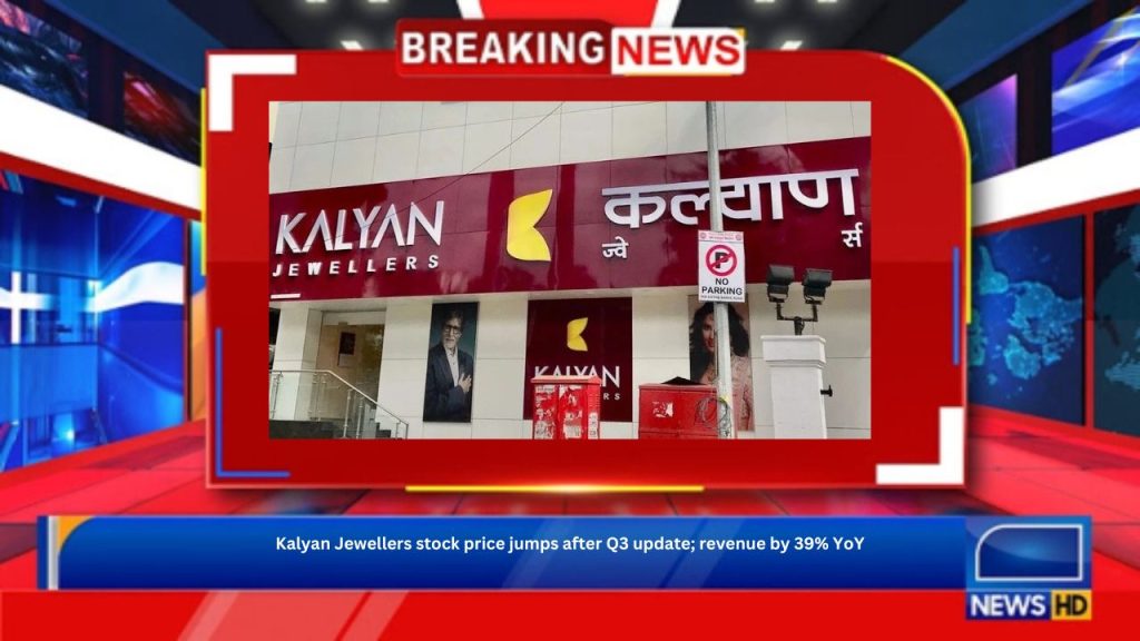 Kalyan Jewellers stock price jumps after Q3 update; revenue by 39% YoY