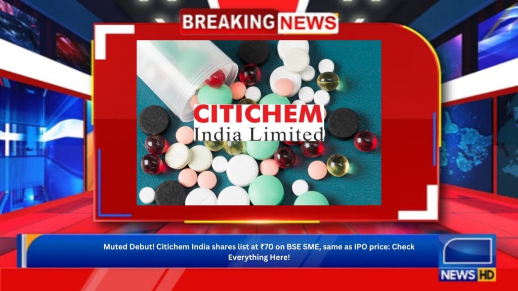 Muted Debut! Citichem India shares list at ₹70 on BSE SME, same as IPO price: Check Everything Here!