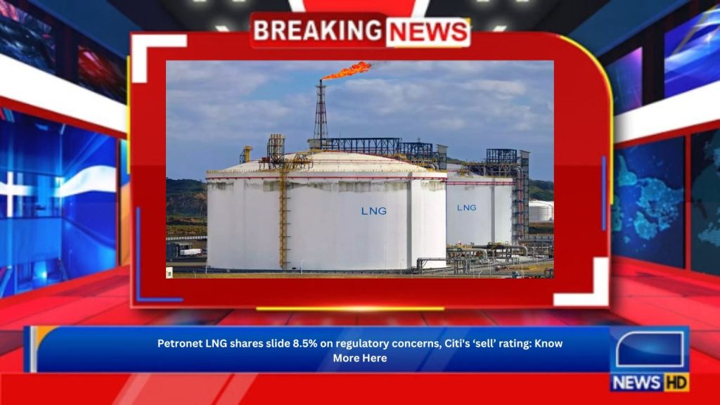 Petronet LNG shares slide 8.5% on regulatory concerns, Citi's ‘sell’ rating: Know More Here